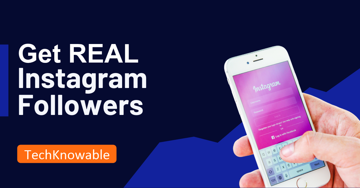10 Tips to Get More REAL Instagram Followers in 2023 - TechKnowable